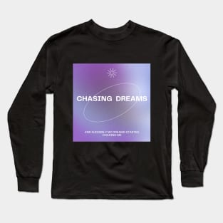 Chasing Dreams Manifestation Art Long Sleeve T-Shirt